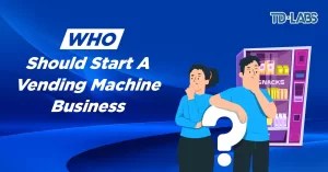 Who should start a vending machine business?